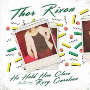 Download track He Held Him Close Thor Rixon, Caroline Roxy