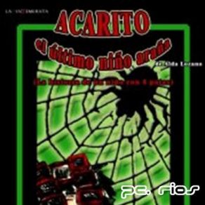 Download track ACARITO, EL ULTIMO NIÑO ARAÑA - Tiny Mite, The Last Spider Child Pc. Ríos