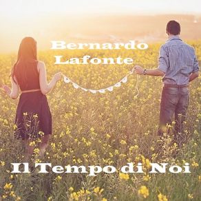 Download track Il Tempo Di Noi (Musical Base) Bernardo Lafonte