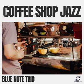 Download track Espresso Elegance Blue Note Trio