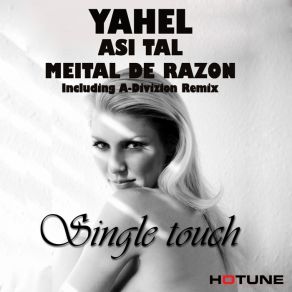 Download track Single Touch (A-Divizion Remix) Yahel, Meital De Razon, Asi TalA-Divizion