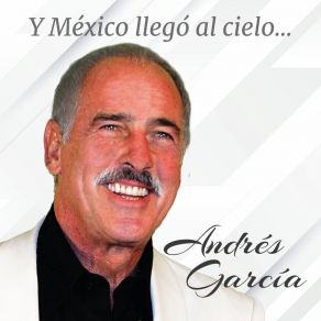 Download track Y México Llego Al Cielo ANDRES GARCIA