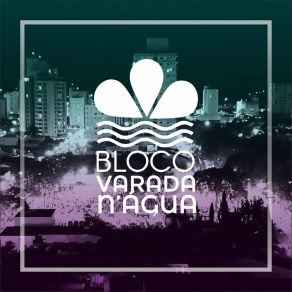 Download track Antes Tarde Do Que Nunca Bloco Varada N´Água