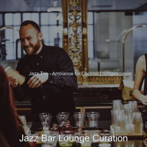 Download track Background For Cocktail Bars Jazz Bar Lounge Curation