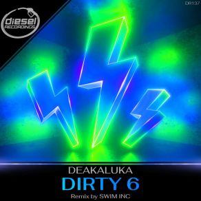 Download track Dirty 6 (Swim INC Remix) DeakalukaSwim INC