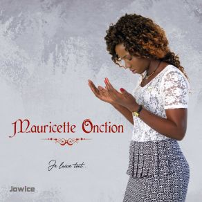 Download track Je Laisse Tout Mauricette Onction