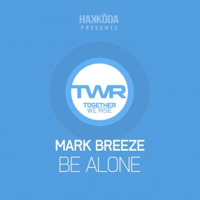 Download track Be Alone (Michael Zenden Remix) Mark Breeze