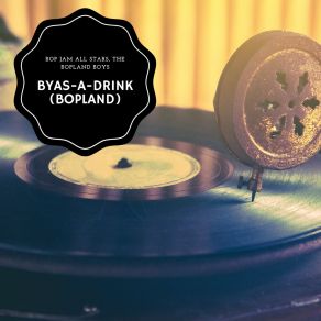 Download track Byas-A-Drink (Bopland) Bop Jam All Stars