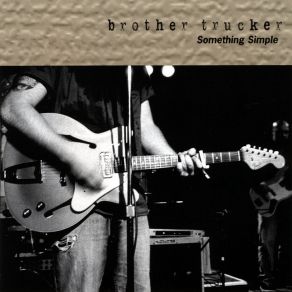 Download track Who\'s Got Your Back? Brother Trucker