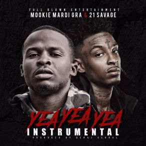 Download track Yea Yea Yea 21 Savage, Mookie Mardi Gra