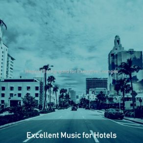 Download track Awesome Ambiance For Luxury Hotels Excellent Music For Hotels