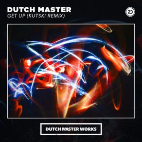 Download track Get Up (Kutski Remix) Dutch MasterKutski