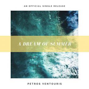 Download track A Dream Of Summer ΒΕΝΤΟΥΡΗΣ ΠΕΤΡΟΣ