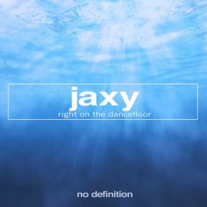 Download track Right On The Dancefloor Jaxy