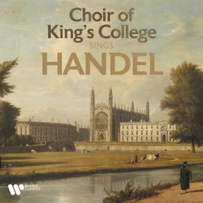 Download track Alexander's Feast, HWV 75, Pt. 1- Chorus. -The List Ning Crowd Admire The Lofty Sound- The Choir Of King'S College Cambridge