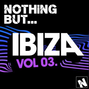 Download track Nothing But... Ibiza, Vol. 3 (Continuous Mix 1) Jordan Morgan