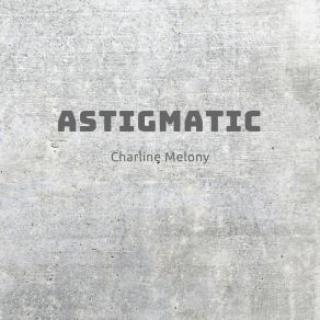 Download track Astigmatic Melony