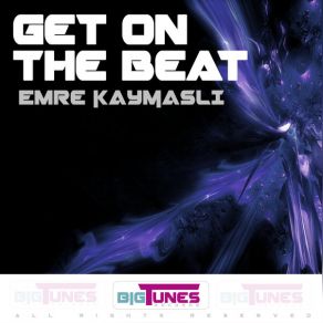 Download track Get On The Beat Emre KAYMASLI