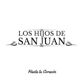 Download track Hasta Tu Corazón Los Hijos De San Juan