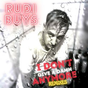 Download track I Don't Give A Damn Anymore (Grem's House Remix) Rudi Buys