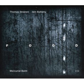 Download track Mercurial Balm Thomas Strønen, Iain Ballamy, Food