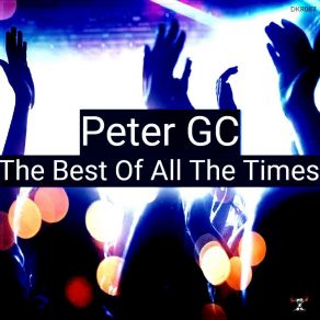 Download track The Best Of All The Times Peter Gc