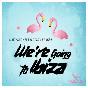 Download track We're Going To Ibiza Glücksmoment