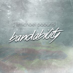 Download track Bandability Michael Paouris