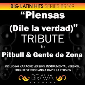 Download track Piensas, Dile La Verdad (In The Style Of Pitbull & Gente De Zona) [Instrumental Version] Brava HitMakersGente De Zona