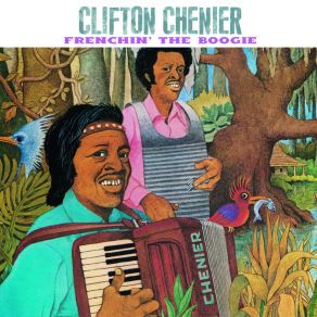 Download track I Want To Be Your Driver (Bonus Track) Clifton Chenier
