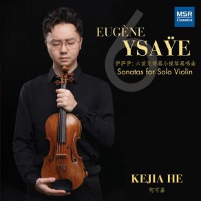 Download track Violin Sonata No. 2 In A Minor (À Jacques Thibaud): I. Prelude – Obsession (Poco Vivace) Kejia He