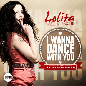 Download track I Wanna Dance With You (Rob & Chris Mix Edit) Lolita JolieRob