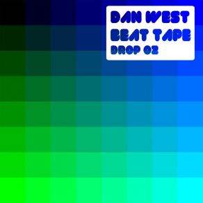 Download track Beat Tape Drop 02, Pt. 3 Dan West