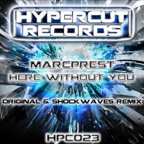 Download track Here Without You (Shockwaves Remix) Marcprest