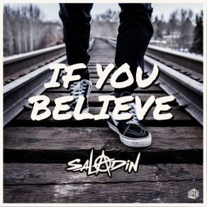 Download track If You Believe (Original Mix) Saladin