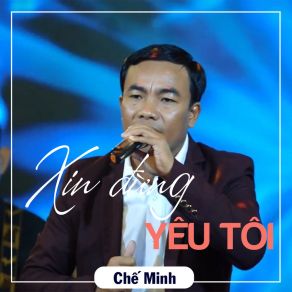 Download track Xin Đừng Yêu Tôi Chế Minh