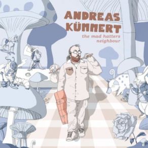 Download track The Mad Hatters Neighbour Andreas Kümmert