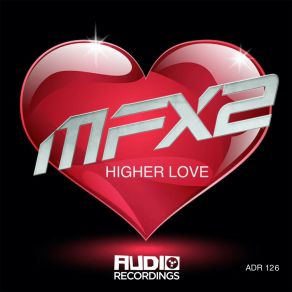 Download track Higher Love (Extended Mix) MFX2