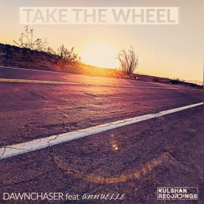 Download track Take The Wheel (Instrumental Mix) DawnchaserAnnuelle