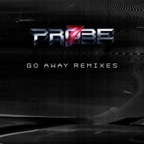 Download track Go Away (Album Version) Probe 7