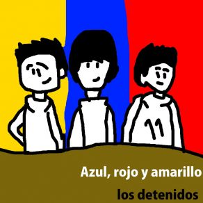 Download track Azul, Rojo Y Amarillo Los Detenidos