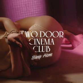 Download track Sleep Alone (Edit) Two Door Cinema Club