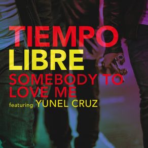 Download track Somebody To Love Me (Yunel Cruz) Tiempo Libre