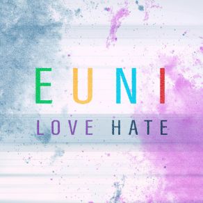 Download track Love Hate EUNI