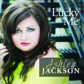 Download track Lucky Me Ashley Jackson