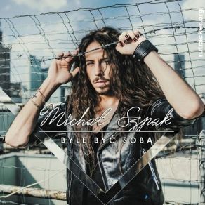 Download track Znika Caly Mrok Michał Szpak