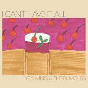 Download track I Can't Have It All The Rumours, Yea-Ming