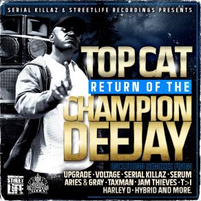 Download track Return Of The Champion Deejay (DJ Mix) Top CatSerial Killaz, Dj Mix