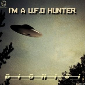 Download track I'M A Ufo Hunter (Original Mix) Dionigi