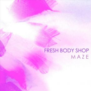 Download track Feel It Fresh Body Shop